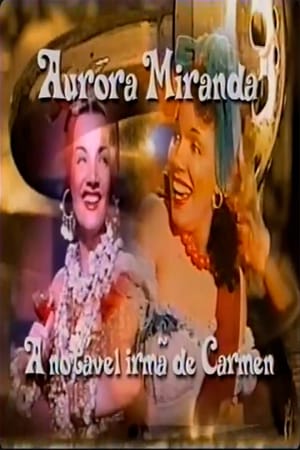 Aurora Miranda - A Irmã Notável de Carmen